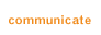 communicate